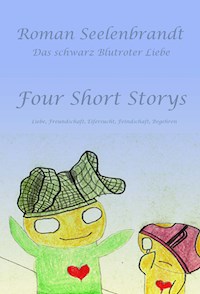 Four Short Storys - Roman Seelenbrandt - E-Book