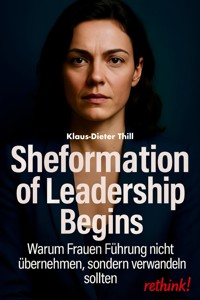 Sheformation of Leadership Begins - Klaus-Dieter Thill - E-Book