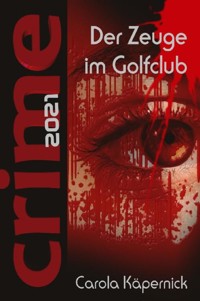 Crimetime - Der Zeuge im Golfclub - Carola Käpernick - E-Book