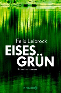 Eisesgrün - Felix Leibrock - E-Book