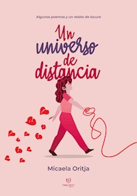 Un universo de distancia - Micaela Oritja - E-Book