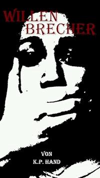 Willenbrecher - K.P. Hand - E-Book