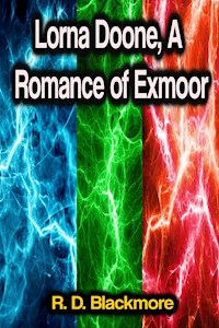 Lorna Doone, A Romance of Exmoor - R. D. Blackmore - E-Book