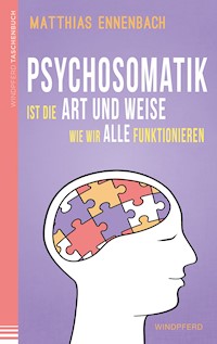 Psychosomatik ist die Art und Weise wie wir alle funktionieren - Matthias Ennenbach - E-Book + Hörbuch