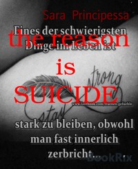 the reason is  SUICIDE - Sara Principessa - kostenlos E-Book