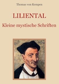 Liliental - Kleine mystische Schriften - Thomas von Kempen - E-Book