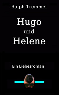 Hugo und Helene - Ralph Tremmel - E-Book