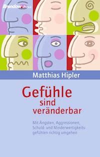 Gefühle sind veränderbar - Matthias Hipler - E-Book