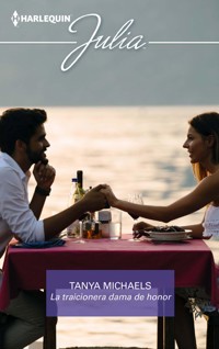 La traicionera dama de honor - Tanya Michaels - E-Book