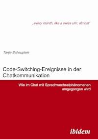 Code-Switching-Ereignisse in der Chatkommunikation - Tanja Scheuplein - E-Book
