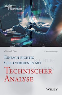 Einfach richtig Geld verdienen mit Technischer Analyse - Christoph Geyer - E-Book