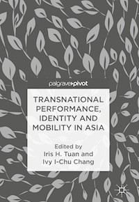 Transnational Performance, Identity and Mobility in Asia -  - E-Book
