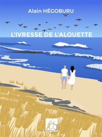 L'ivresse de l'alouette - Alain Hegoburu - E-Book