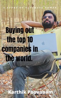 Buying out the top 10 companies in the world - karthik poovanam - E-Book