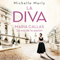 La diva. María Callas, la voz de la pasión - Michelle Marly - Hörbuch