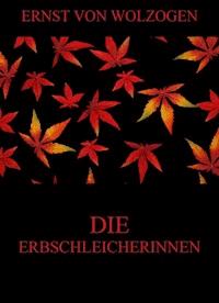 Die Erbschleicherinnen - Ernst von Wolzogen - E-Book