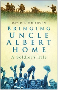 Bringing Uncle Albert Home - David P Whithorn - E-Book