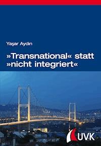 'Transnational' statt 'nicht integriert' - Yasar Aydin - E-Book