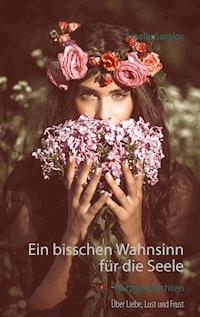 Ein bisschen Wahnsinn für die Seele - Amelie Sorglos - E-Book