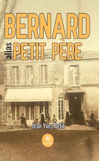 Bernard alias petit père - Jean Yves Petit - E-Book