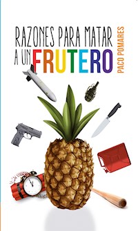 Razones para matar a un frutero - Paco Pomares - E-Book
