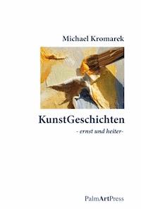 KunstGeschichten - Michael Kromarek - E-Book