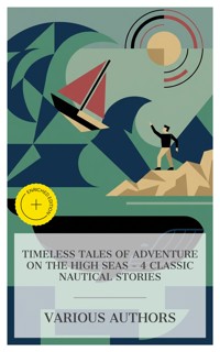 Timeless Tales of Adventure on the High Seas – 4 Classic Nautical Stories - Homer - E-Book