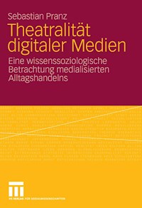 Theatralität digitaler Medien - Sebastian Pranz - E-Book