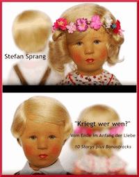 "Kriegt wer wen?" – Vom Ende im Anfang der Liebe - Sprang Stefan - E-Book