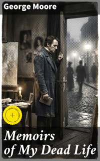 Memoirs of My Dead Life - George Moore - E-Book