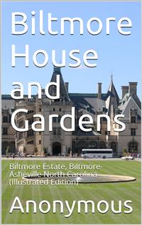 Biltmore House and Gardens / Biltmore Estate, Biltmore-Asheville North Carolina - anonymous - E-Book