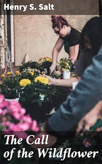 The Call of the Wildflower - Henry S. Salt - E-Book