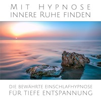 Mit sanfter Hypnose innere Ruhe finden: Die bewährte Einschlafhypnose für tiefe Entspannung - Institut für Stressreduktion - Hörbuch