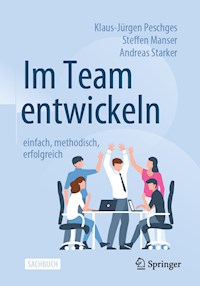 Im Team entwickeln – einfach, methodisch, erfolgreich - Klaus-Jürgen Peschges - E-Book