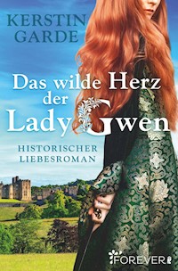Das wilde Herz der Lady Gwen - Kerstin Garde - E-Book