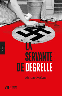 La Servante de Degrelle - Simone Korkus - E-Book