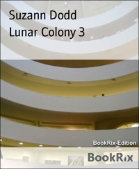 Lunar Colony 3 - Suzann Dodd - E-Book