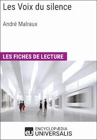 Les Voix du silence d'André Malraux - Encyclopaedia Universalis - E-Book