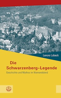 Die Schwarzenberg-Legende - Lenore Lobeck - E-Book