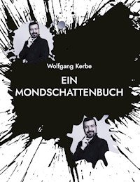 Ein Mondschattenbuch - Wolfgang Kerbe - E-Book