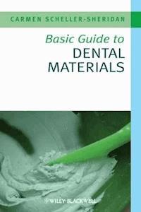 Basic Guide to Dental Materials - Carmen Scheller-Sheridan - E-Book