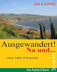 Ausgewandert! Na und … (Serie III) - Lea Ludwig - E-Book