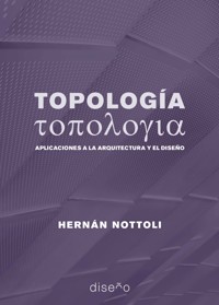 Topología.Aplicaciones a la arquitectura y al diseño - Nottoli Hernán - E-Book