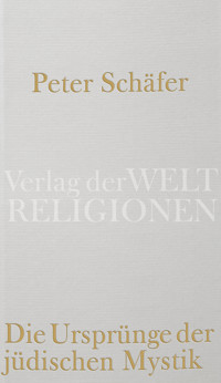 Die Ursprünge der jüdischen Mystik - Peter Schäfer - E-Book