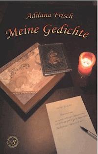 Meine Gedichte - Adilana Frisch - E-Book
