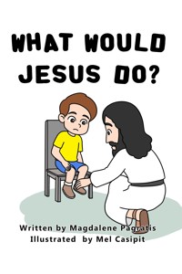 What Would Jesus Do? - Magdalene Pagratis - E-Book