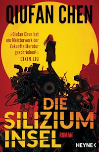 Die Siliziuminsel - Qiufan Chen - E-Book