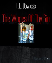 The Wages Of Thy Sin - H.L. Dowless - E-Book