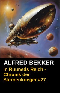 Chronik der Sternenkrieger 27: In Ruuneds Reich (Science Fiction Abenteuer) - Alfred Bekker - E-Book