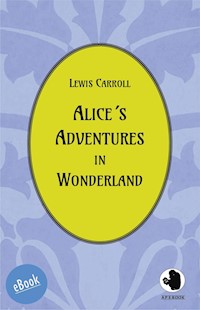 Alice´s Adventures in Wonderland - Lewis Carroll - E-Book